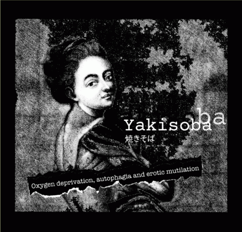 Yakisoba : Oxygen Deprivation, Autophagia and Erotic Mutilation